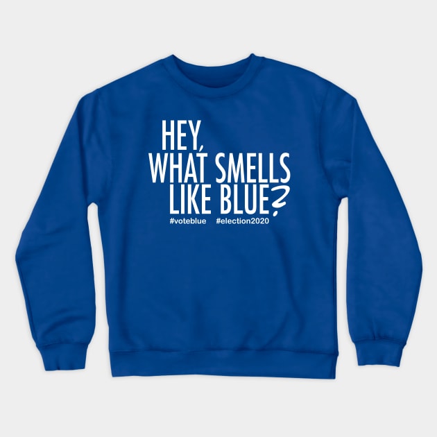 Hey, What Smells Like Blue Crewneck Sweatshirt by LeftWingPropaganda